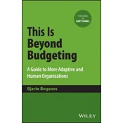 This Is Beyond Budgeting: A Guide to More Adaptive  and Human Organizations