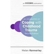 An Introduction to Coping with Childhood Trauma, 2nd Edition