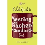 A Quick Guide to Meeting the Teachers Standards Part 1