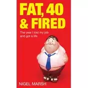 Fat, Forty And Fired