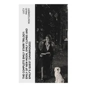 The Complete Emily Starr Trilogy: Emily of New Moon, Emily Climbs and Emilys Quest (Unabridged)