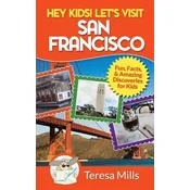 Hey Kids! Lets Visit San Francisco