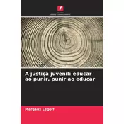 A justiça juvenil: educar ao punir, punir ao educar
