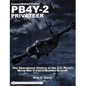 Consolidated-Vultee PB4Y-2 Privateer: The erational History of the U.S. Navys World War II Patrol/Bomber Aircraft