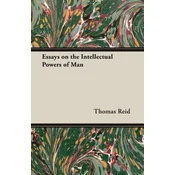 Essays On The Intellectual Powers Of Man