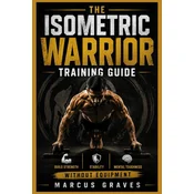 THE ISOMETRIC WARRIOR TRAINING GUIDE