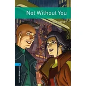Oxford Bookworms Library: Level 5:: Not Without You