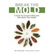 Break the Mold: 5 Tools to Conquer Mold and Take Back Your Health