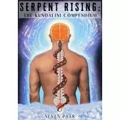 Serpent Rising: The Kundalini Compendium (Deluxe Colour Edition): The Worlds Most Comprehensive Body of Work on Human Energy Potentia