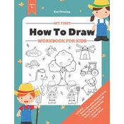 My First How to Draw Workbook: A Fun and Simple Step-by-Step Drawing & Activity Book for Kids to Learn