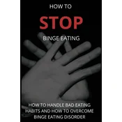 How To Stop Binge Eating