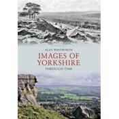 Images of Yorkshire Through Time