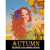Autumn Scenes Coloring Book: Beautiful Fall Inspired Designs of Charming Animals, Harvest, Pumpkins and Leaves - Stress Relief Colouring Book for K