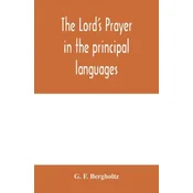 Lords prayer in the principal languages, dialects and versions of the world