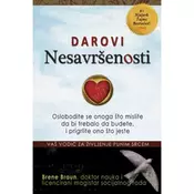 Darovi nesavršenosti - Oslobodite se onoga što mislite da bi trebalo da budete, i prigrlite ono što jeste