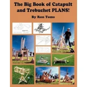 Big Book of Catapult and Trebuchet Plans!