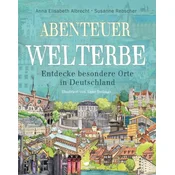 Abenteuer Welterbe - Entdecke besondere Orte in Deutschland