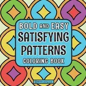 Bold & Easy Satisfying Patterns Coloring Book