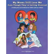 My Moms Still Love Me Even Though Theyre Getting Divorced: A healing story and workbook for children with two mothers