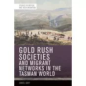 Gold Rush Societies, Environments and Migrant Networks in the Tasman World