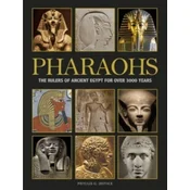 Pharaohs: The Rulers of Ancient Egypt for Over 3000 Years