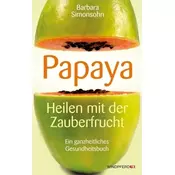 Papaya, Heilen mit der Zauberfrucht