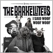 The Barkelliters - I Said Woof Woof Woof (LP)