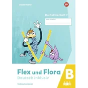 Flex und Flora - Deutsch inklusiv. Buchstabenheft 7 inklusiv (B)