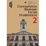 Cieszynskie Naukowe Forum Studenckie. T. 2