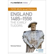 My Revision Notes: OCR AS/A-level History: England 1485-1558: The Early Tudors