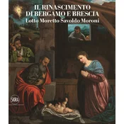 Rinascimento a Brescia. Moretto, Romanino, Savoldo 1512-1552