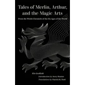 Tales of Merlin, Arthur, and the Magic Arts