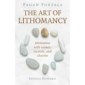 Pagan Portals - The Art of Lithomancy - Divination with stones, crystals, and charms