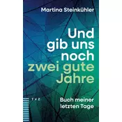 Und gib uns noch zwei gute Jahre