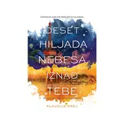 Deset hiljada nebesa iznad tebe - Klaudija Grej