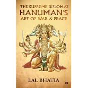 The Supreme Diplomat Hanumans Art of War and Peace