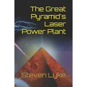 The Great Pyramids Laser Power Plant