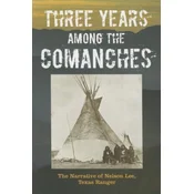 Three Years Among the Comanches