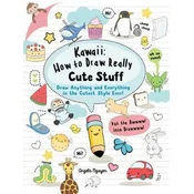Kawaii: How to Draw Really Cute Stuff