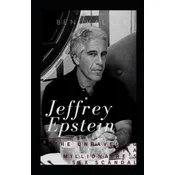 Jeffrey Epstein: The Unraveling Of A Millionaires Sex Scandal