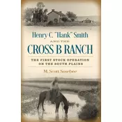 Henry C. \Hank\ Smith and the Cross B Ranch