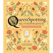 Queenspotting: Meet the Remarkable Queen Bee and Discover the Drama at the Heart of the Hive