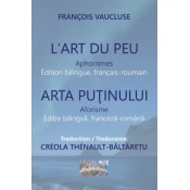 LArt du peu. Aphorismes. Arta putinului. Aforisme: Edition bilingue, français-roumain. Editie bilingva franceza-romana