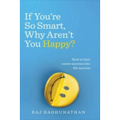 If Youre So Smart, Why Arent You Happy?