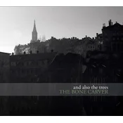 And Also The Trees - The Bone Carver (LP)