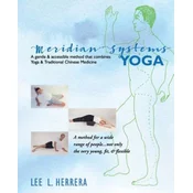 Meridian Systems Yoga: A Gentle & Accessible Method That Combines Yoga & Traditional Chinese Medicine (Kniha)