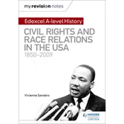 My Revision Notes: Edexcel A-level History: Civil Rights and Race Relations in the USA 1850-2009