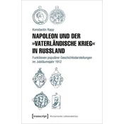 Napoleon und der »Vaterländische Krieg« in Russland