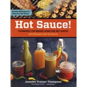 Hot Sauce! Techniques for Making Signature Hot Sauces