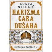 Harizma cara Dušana - istorija i pamcenje